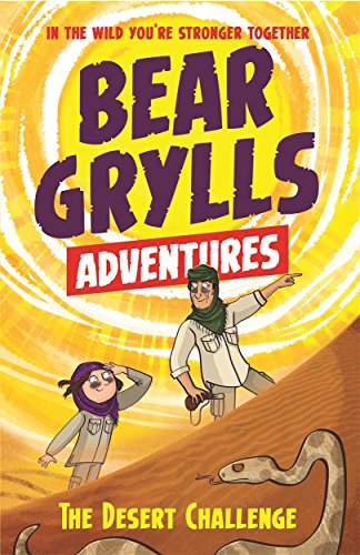 A Bear Grylls Adventure 2: The Desert Challenge: by bestselling author and Chief Scout Bear Grylls von Bear Grylls